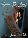 Under the Paint by James Michels