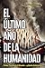 El Último Año de la Humanid...