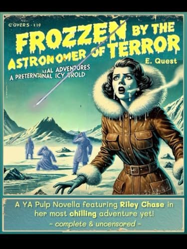 Frozen by the Astronomer of Terror: A Riley Chase Adventure (The Riley Chase Adventures)