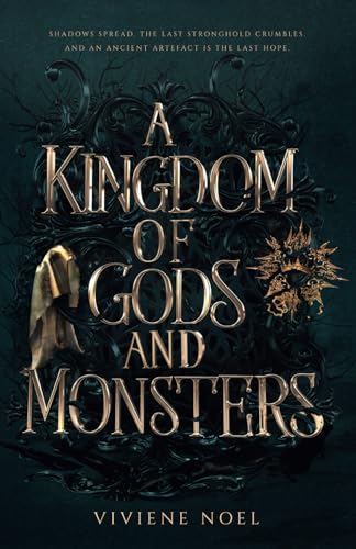 A Kingdom of Gods and Monsters: an epic romantic fantasy adventure (A Curse of Blood and Power)