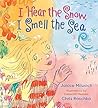 I Hear the Snow, I Smell the Sea by Janice Milusich