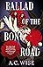 Ballad of the Bone Road