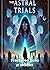 The Astral Trials by JE Dickens