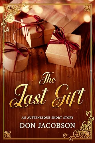 The Last Gift: An Austenesque Short Story (Kindle Edition)