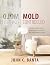 Mold Controlled: A Guide to Finding, Fixing, Preventing, and Getting Help with Mold Problems in Homes