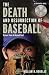 The Death and Resurrection of Baseball: Echoes from a Distant past