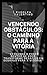 Vencendo Obstáculos: O Cami...