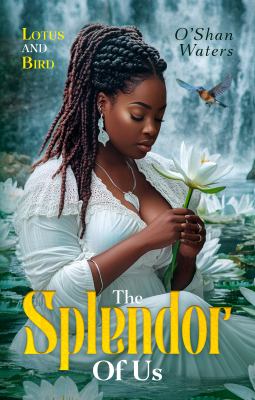 The Splendor of Us - Lotus and Bird (Splendor Series, #1)