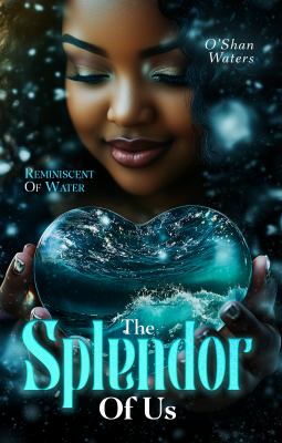 The Splendor of Us - Reminiscent of Water (Splendor Series, #2)