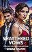 Shattered Vows: A Love Writ...
