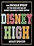 Disney High: The Untold Story of the Rise and Fall of Disney Channel's Tween Empire