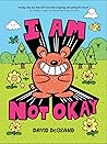 I Am Not Okay by David DeGrand I Am Not Okay by David DeGrand