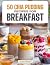 50 CHIA PUDDING RECIPES FOR...