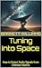 Tuning Into Space: How to Detect Radio Signals from Celestial Objects (Build and Operate Your Own Radio Telescope for Exploring the Cosmos Book 5)