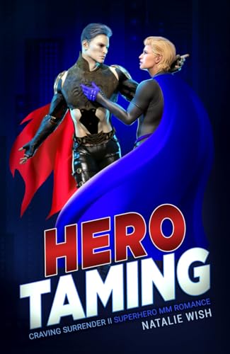 Hero Taming: Superhero MM Romance (Craving Surrender)