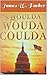 Shoulda Woulda Coulda by James Parker