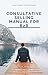 Consultative Selling Manual for B2B by Sergio Aguilar