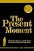 The Present Moment: Mindful...