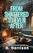 From Shattered to Ever Afte...