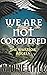 We Are Not Conquered (The Warrior Angels #3)
