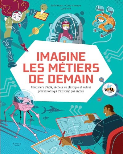 Imagine les métiers de demain - Couturière d'ADN, pêcheur de plastique et autres professions qui n'existent pas encore (Paperback)