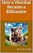 How a Wombat Became a Billionaire
