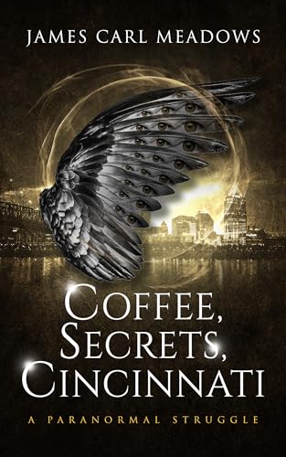 Coffee, Secrets, Cincinnati: a paranormal struggle (Kindle Edition)
