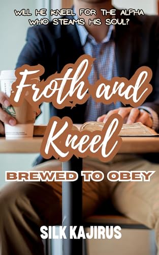 Froth and Kneel: Brewed to Obey (Straight to Gay First Time Office BDSM Age Gap)