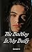 The Badboy Is My Bully