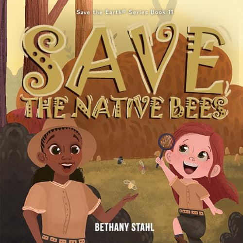 Save the Native Bees (Save the Earth Book 11)