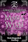 A Dragon, a Gargoyle and a Faery Make a Wish