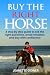 Buy The Right Horse: A step...