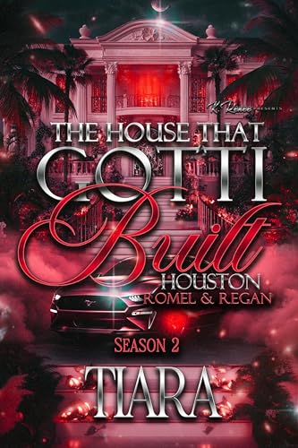 The House That Gotti Built Houston: Romel & Regan (The House That Gotti Built - Season 2 Book 6)