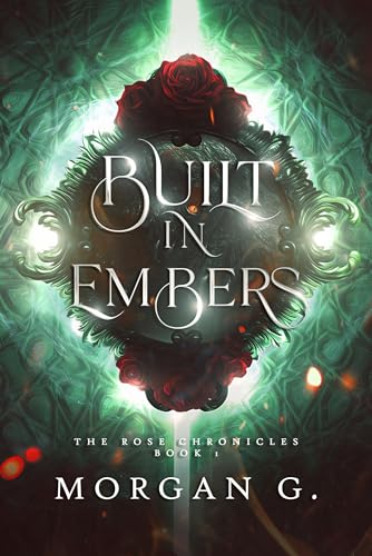 Built in Embers (The Rose Chronicles, #1)