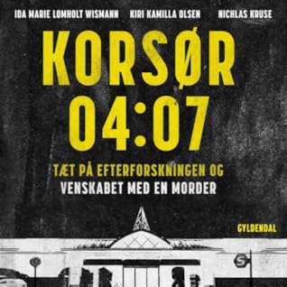 Korsør 04:07: Tæt på efterforskningen og venskabet med en morder