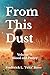 From This Dust: Volume II: ...