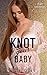 Knot Your Baby (Knot Foreve...