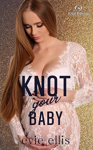 Knot Your Baby (Knot Forever #4)