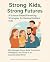 Strong Kids, Strong Futures  by Colleen Walker