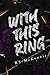 With This Ring (Opposites Attract #1)