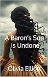 A Baron's Son is Undone by Olivia  Elliott