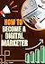 How to Become a Digital Mar...
