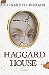 Haggard House by Elisabeth Rhoads