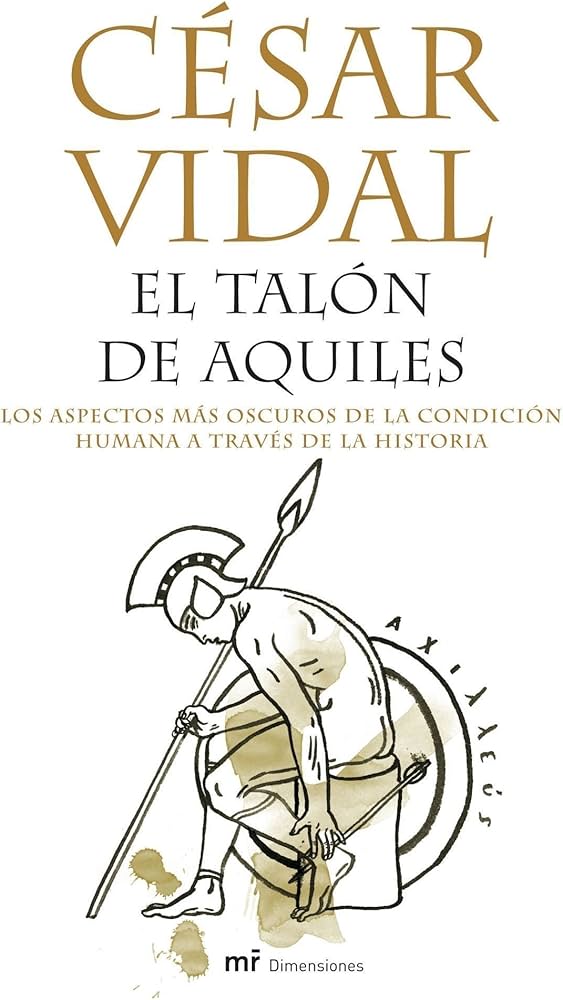 El Talón de Aquiles: los aspectos más oscuros de la condición humana a través de la historia (Paperback)