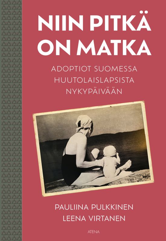 Niin pitkä on matka — Adoptiot Suomessa huutolaislapsista nykypäivään (Hardcover)