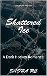 Shattered Ice : A...