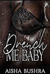 Drench Me Baby: A...