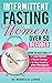 INTERMITTENT FASTING FOR WOMEN OVER 50 DECODED by Rebecca Lewis INTERMITTENT FASTING FOR WOMEN OVER 50 DECODED by Rebecca Lewis