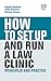How to Set up and Run a Law Clinic: Principles and Practice (How To Guides)