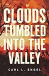 Clouds Tumbled into the Valley by Carl Engel Clouds Tumbled into the Valley by Carl Engel